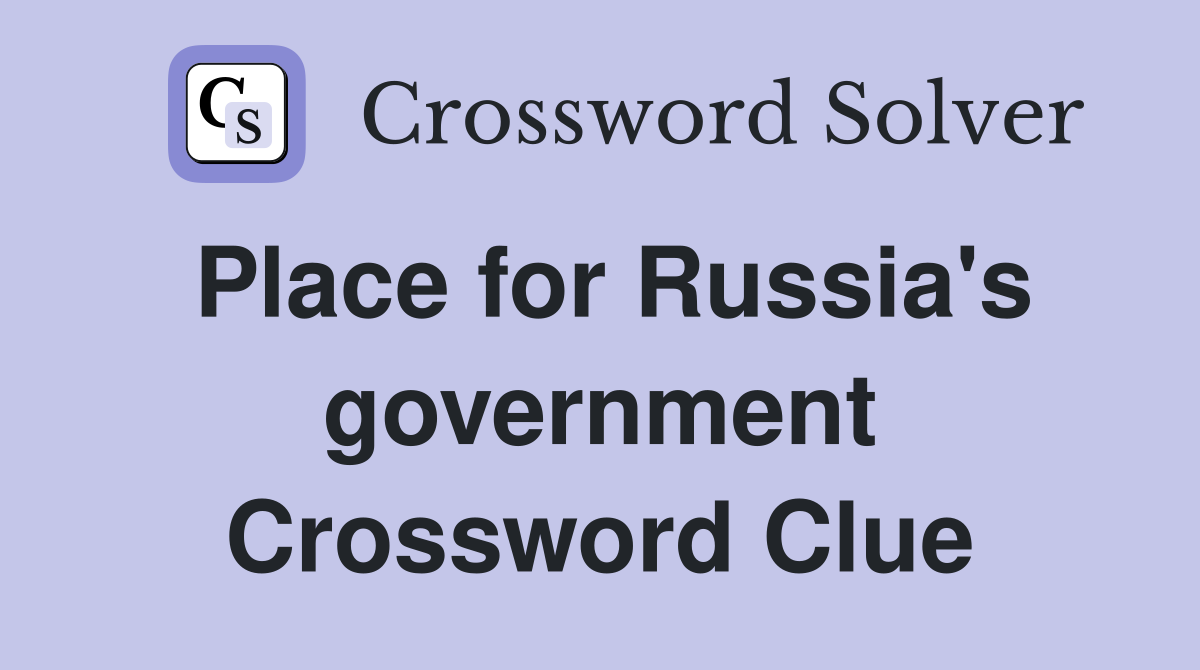 Place for Russia's government Crossword Clue