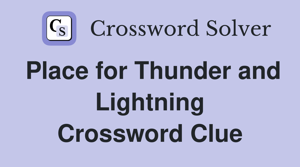 Place for Thunder and Lightning Crossword Clue
