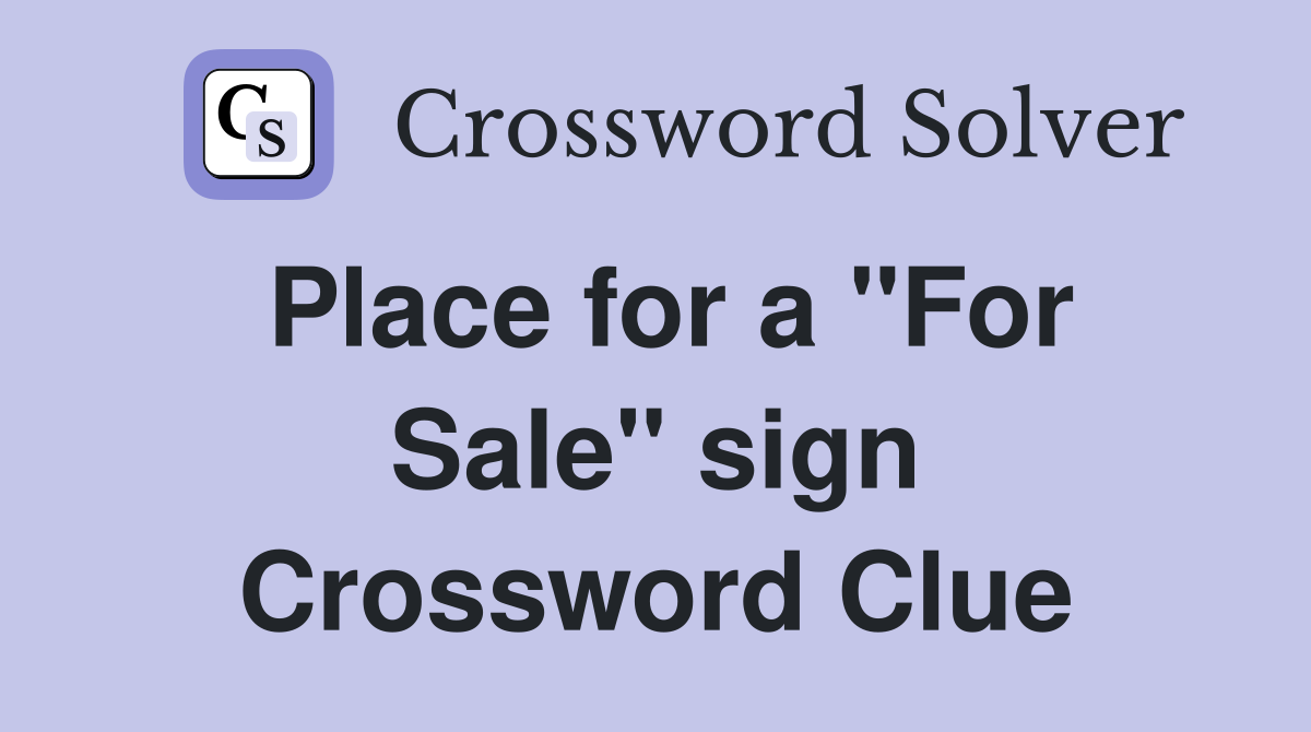 Place for a "For Sale" sign Crossword Clue