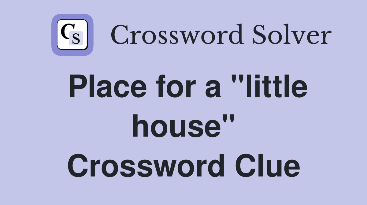 Place for a "little house" Crossword Clue