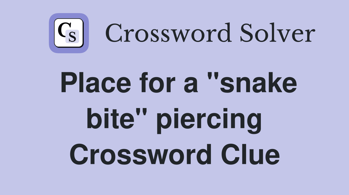 Place for a "snake bite" piercing Crossword Clue
