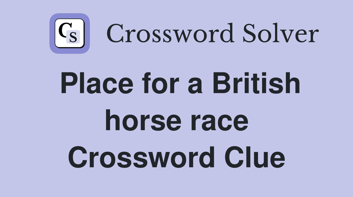 Place for a British horse race Crossword Clue