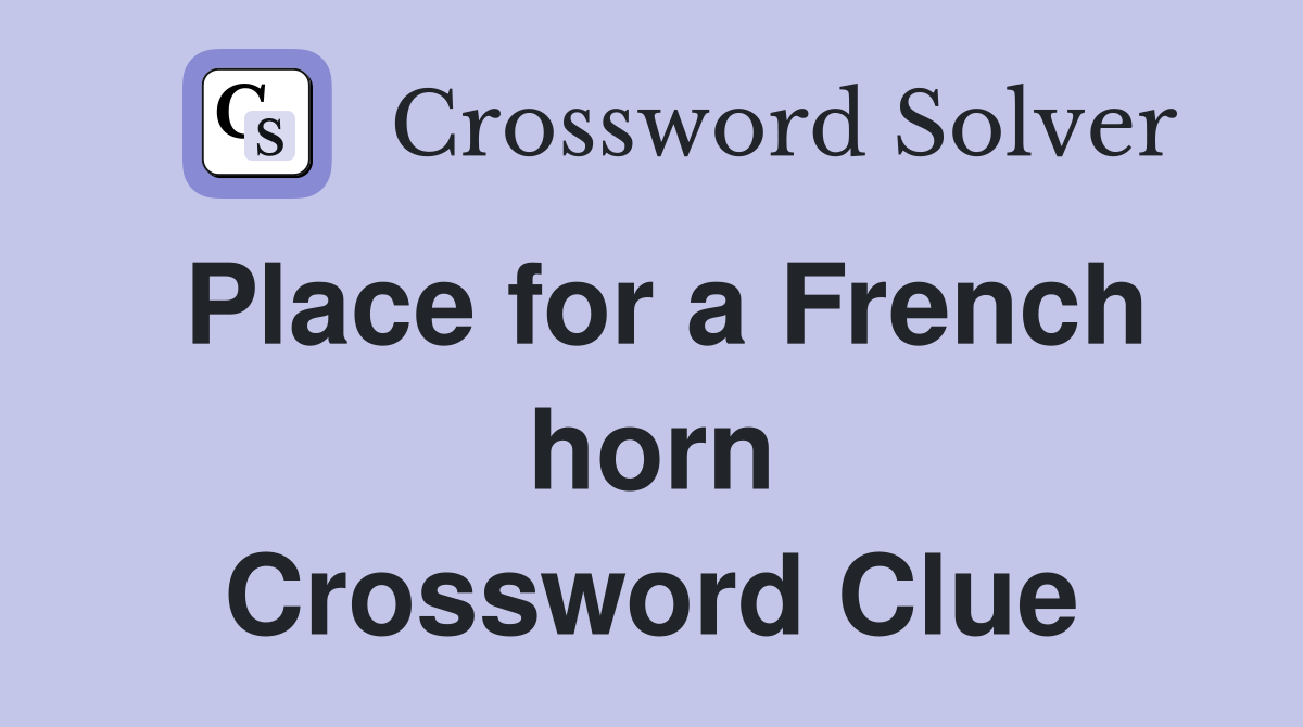 Place for a French horn Crossword Clue