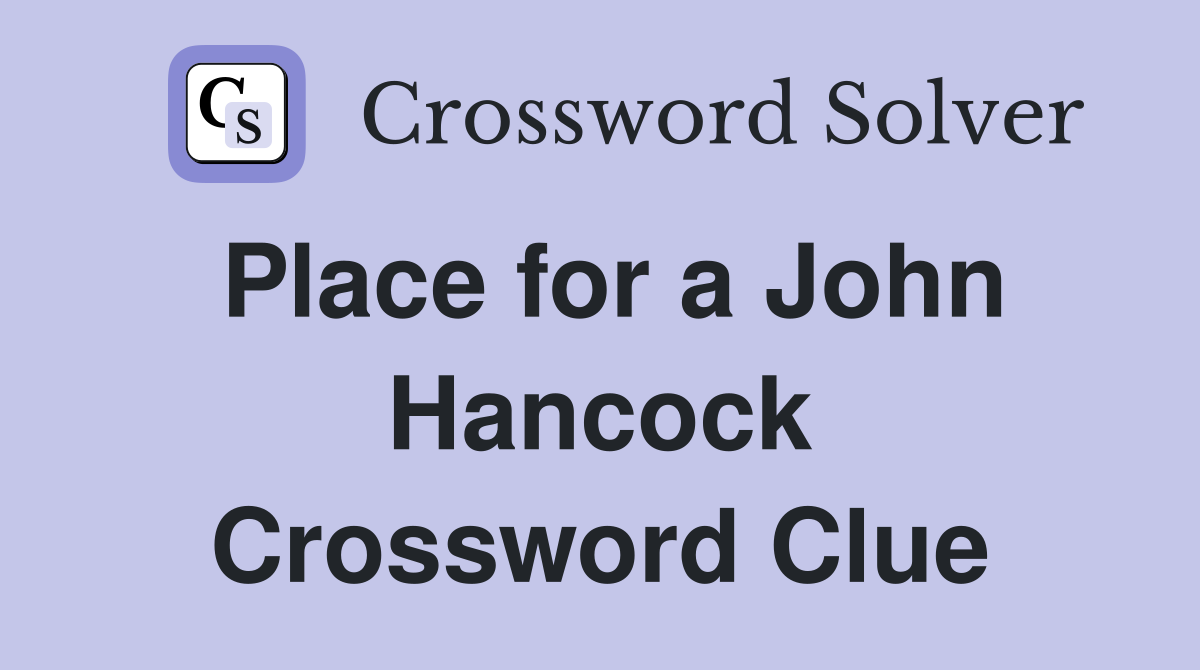 Place for a John Hancock Crossword Clue