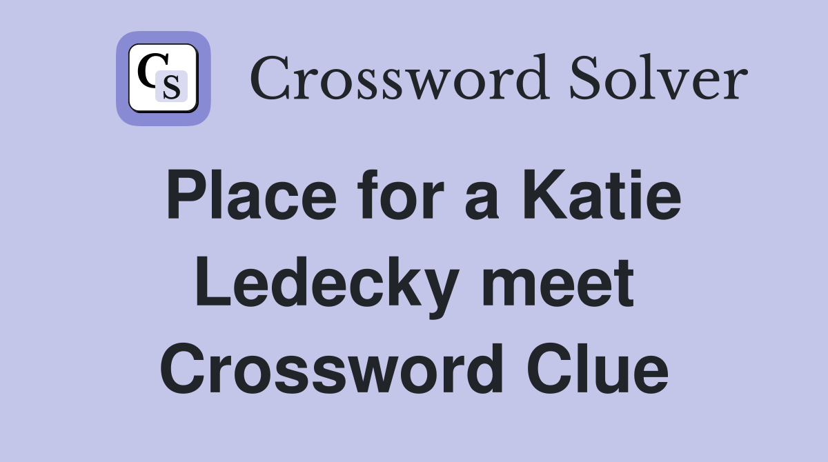 Place for a Katie Ledecky meet Crossword Clue
