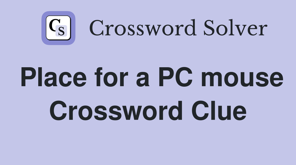 Place for a PC mouse Crossword Clue