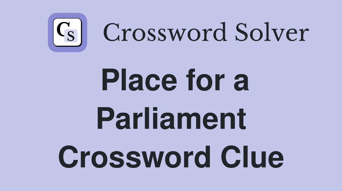 Place for a Parliament Crossword Clue
