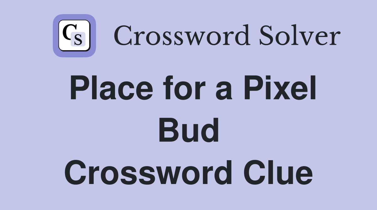 Place for a Pixel Bud Crossword Clue