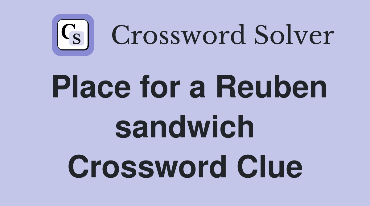 Place for a Reuben sandwich Crossword Clue
