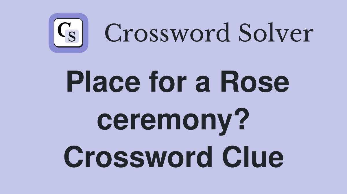 Place for a Rose ceremony? Crossword Clue
