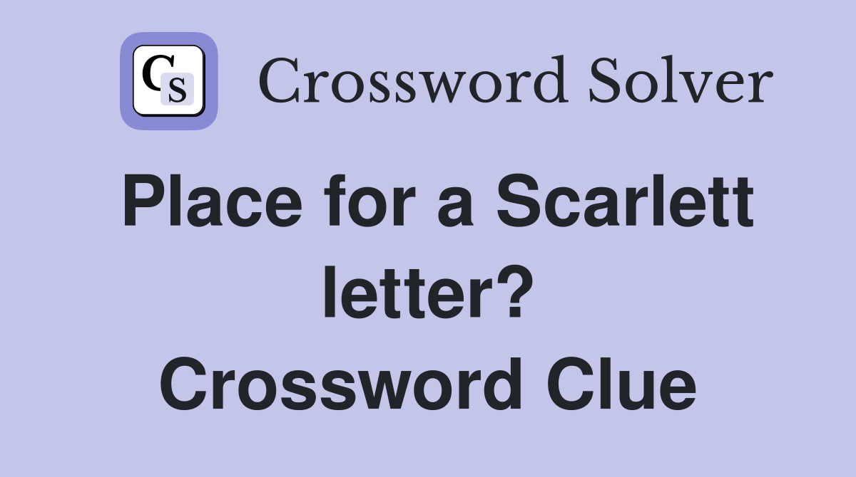 Place for a Scarlett letter? Crossword Clue