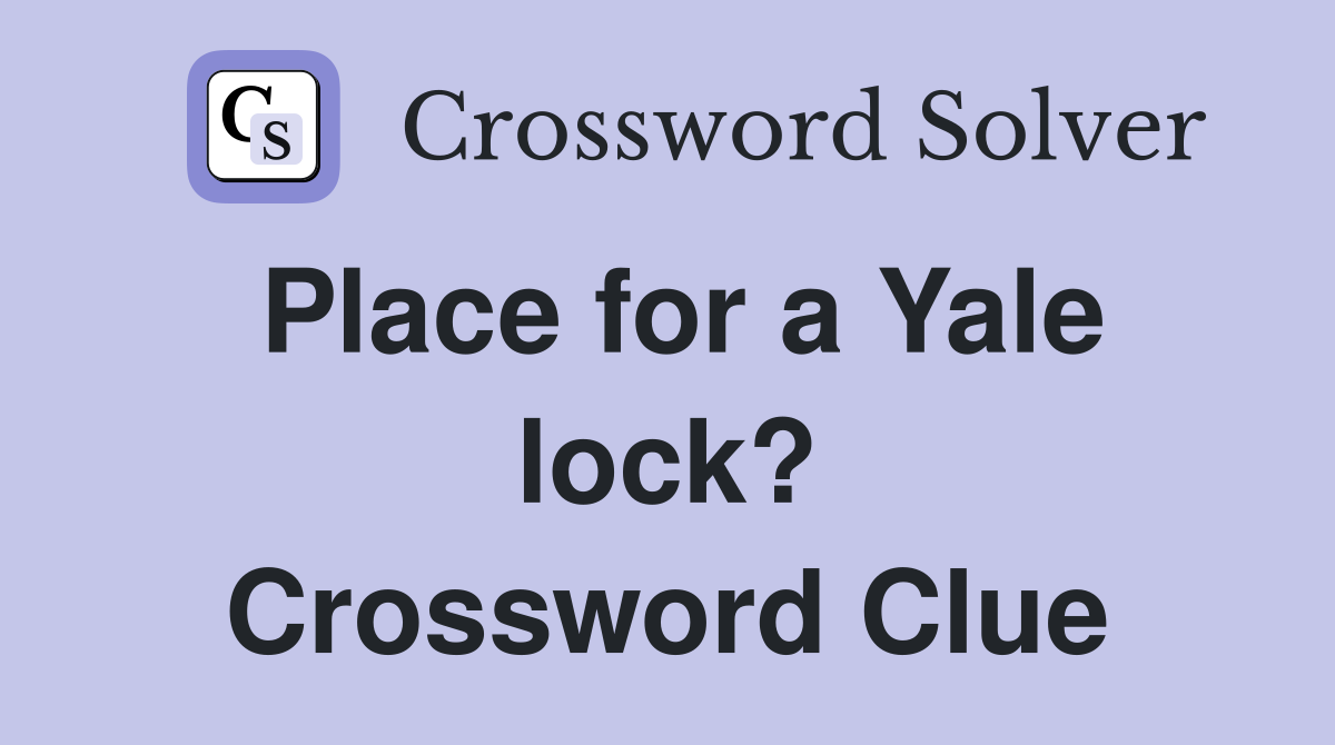 Place for a Yale lock? Crossword Clue