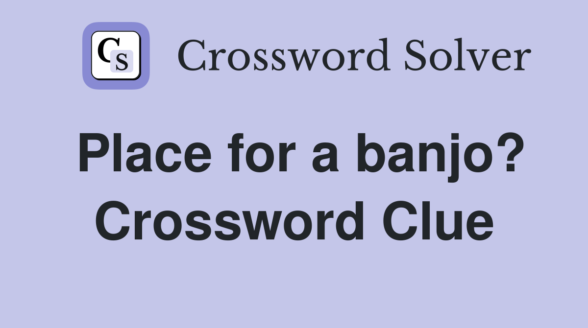 Place for a banjo? Crossword Clue