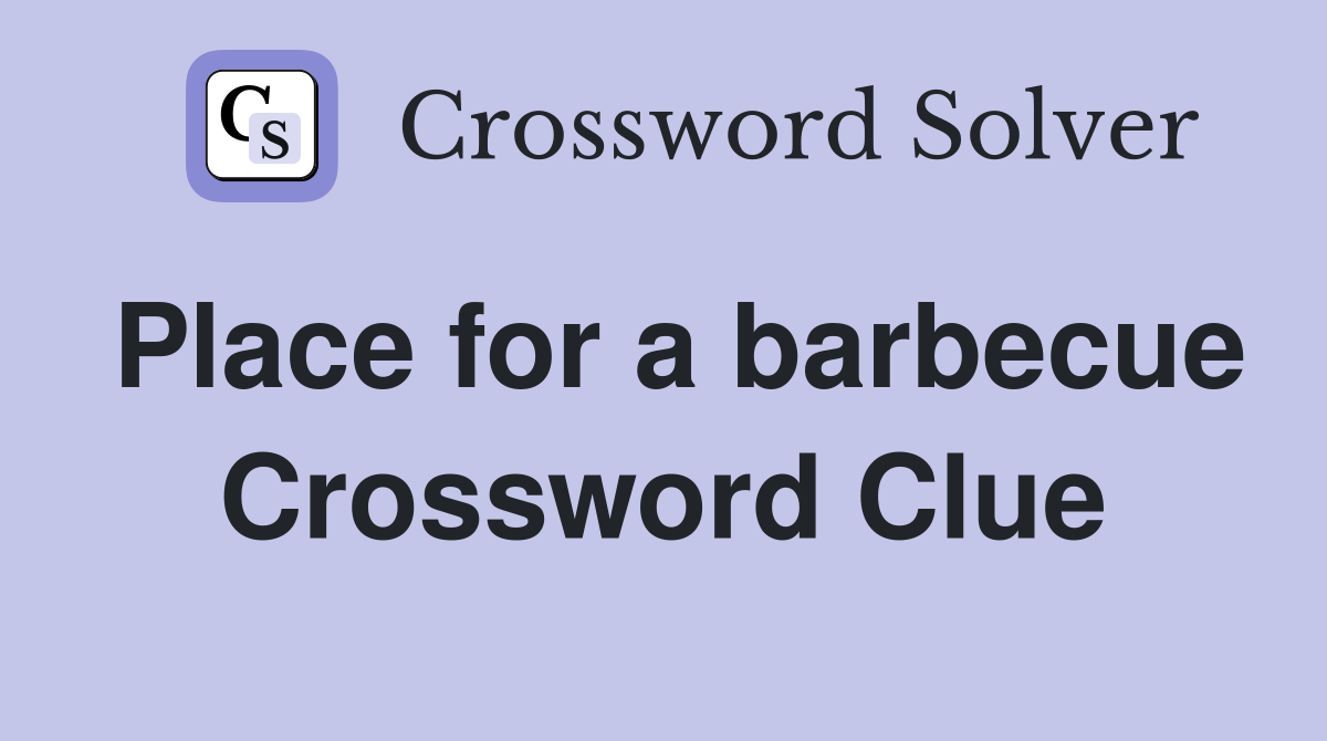 Place for a barbecue Crossword Clue