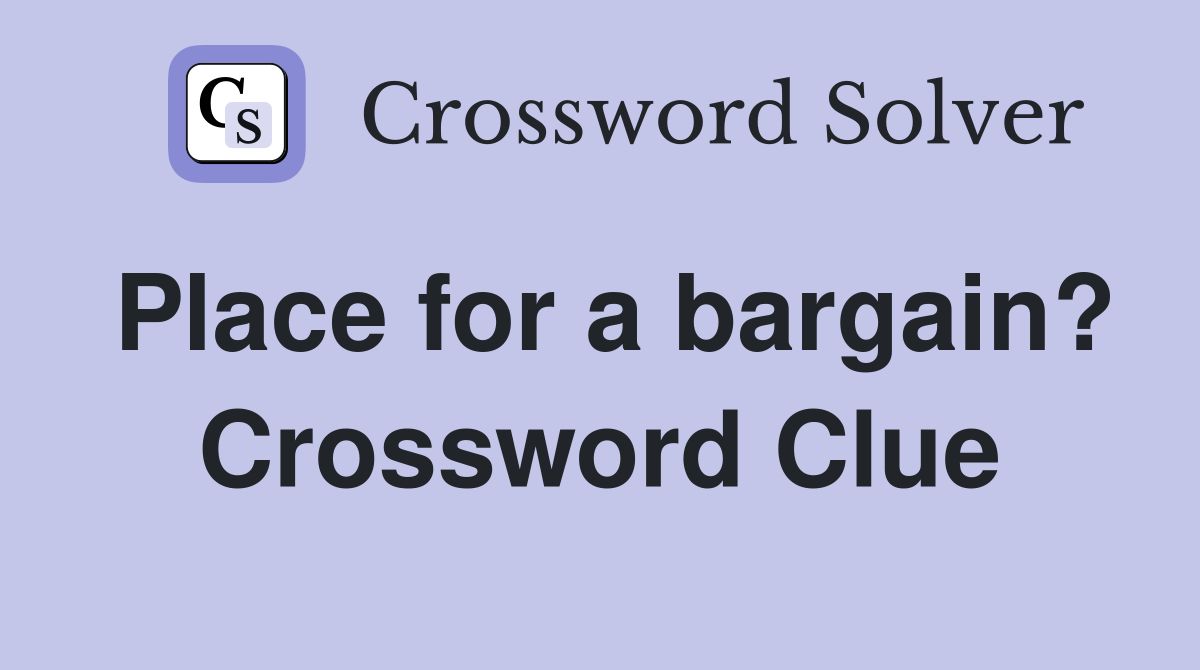 Place for a bargain? Crossword Clue