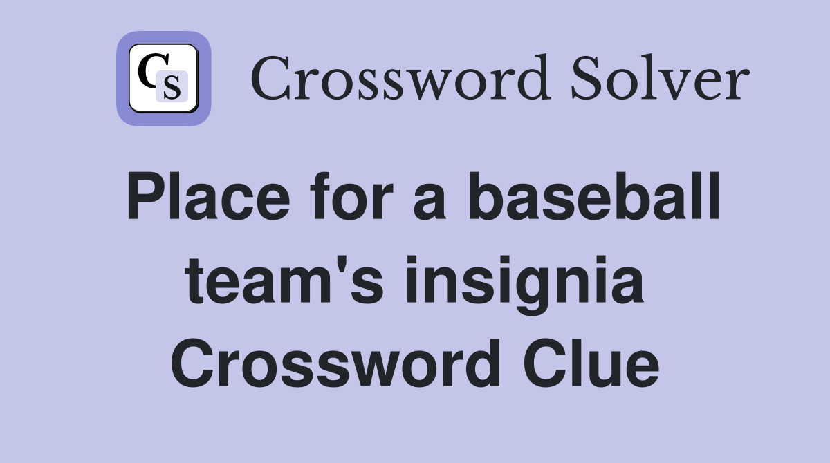 Place for a baseball team's insignia Crossword Clue
