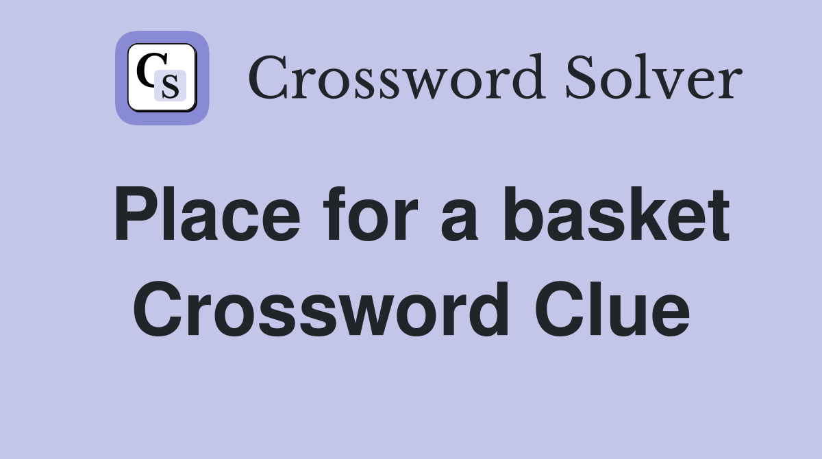 Place for a basket Crossword Clue