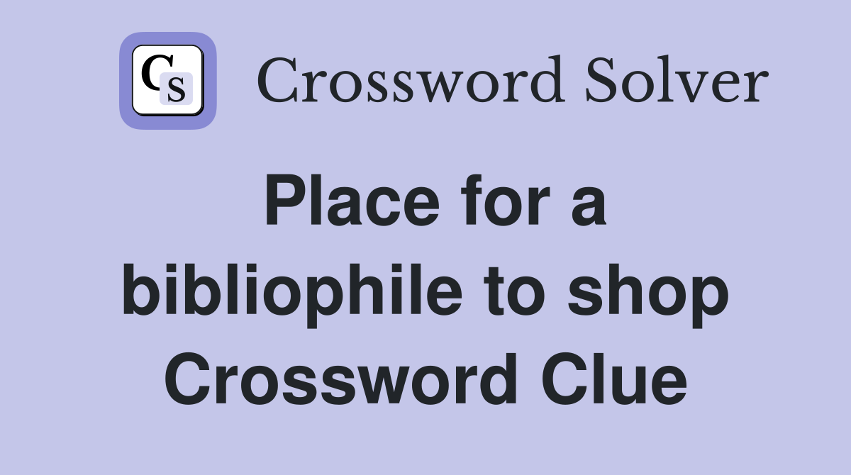Place for a bibliophile to shop Crossword Clue