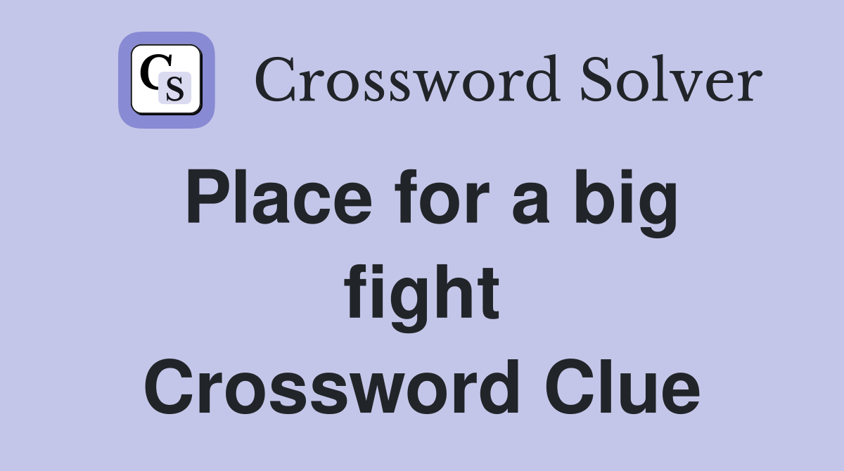 Place for a big fight Crossword Clue