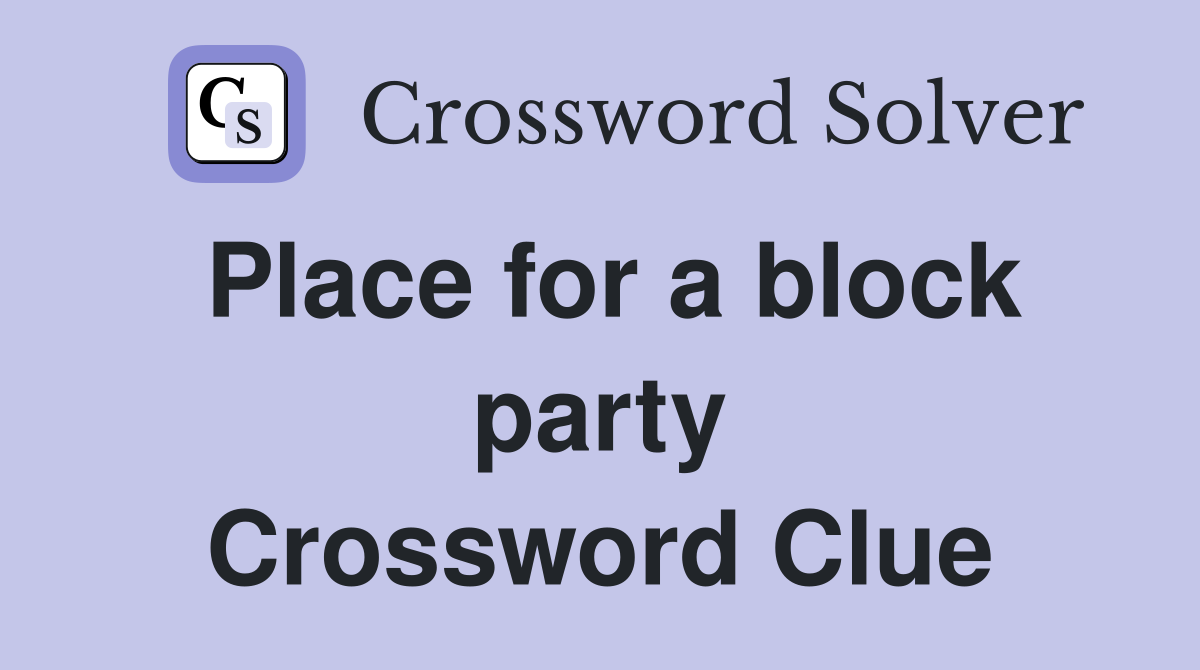 Place for a block party Crossword Clue