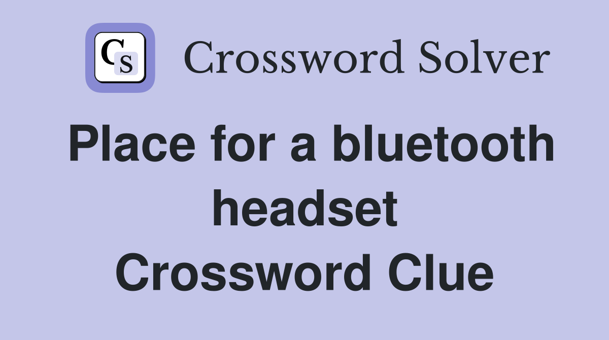 Place for a bluetooth headset Crossword Clue