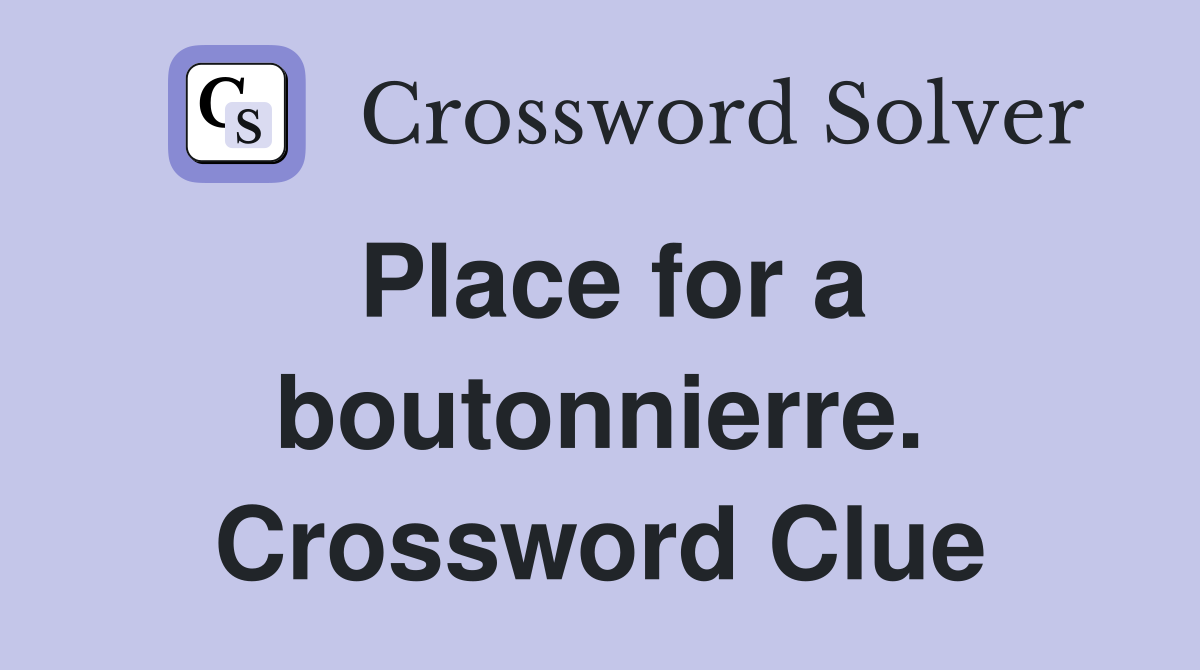 Place for a boutonnierre. Crossword Clue