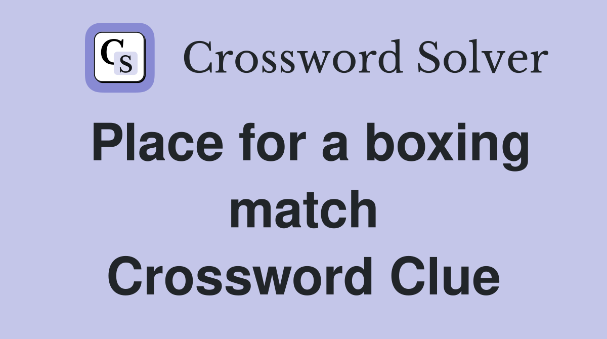 Place for a boxing match Crossword Clue