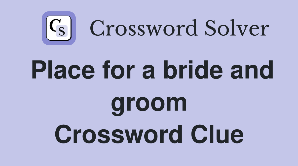 Place for a bride and groom Crossword Clue