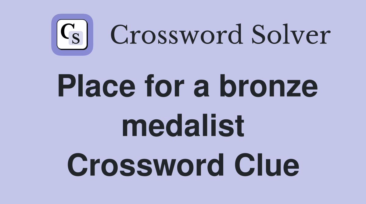 Place for a bronze medalist Crossword Clue