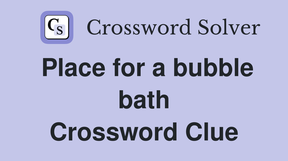 Place for a bubble bath Crossword Clue