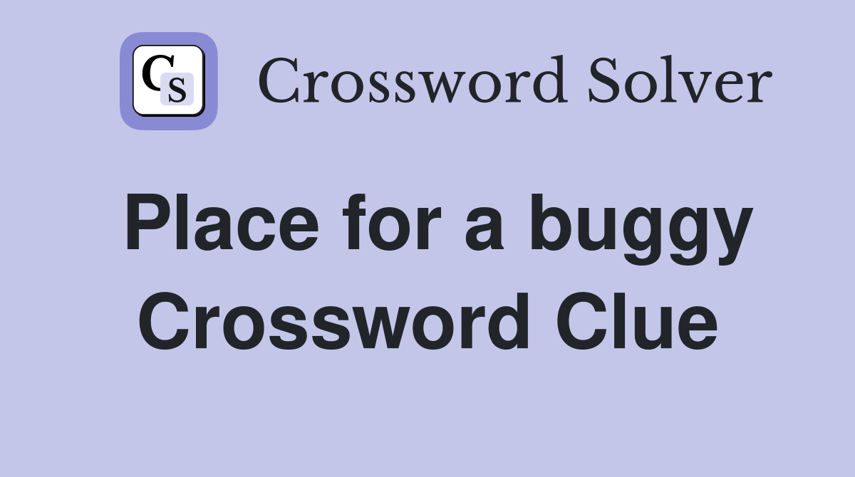 Place for a buggy Crossword Clue