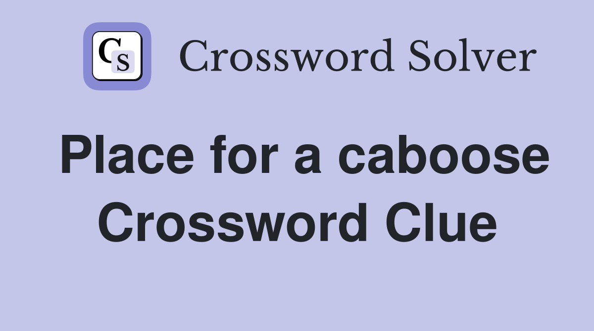 Place for a caboose Crossword Clue