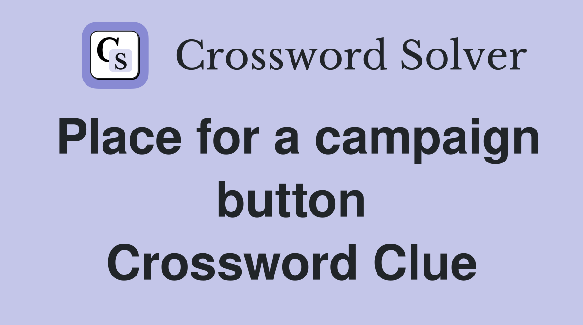 Place for a campaign button Crossword Clue