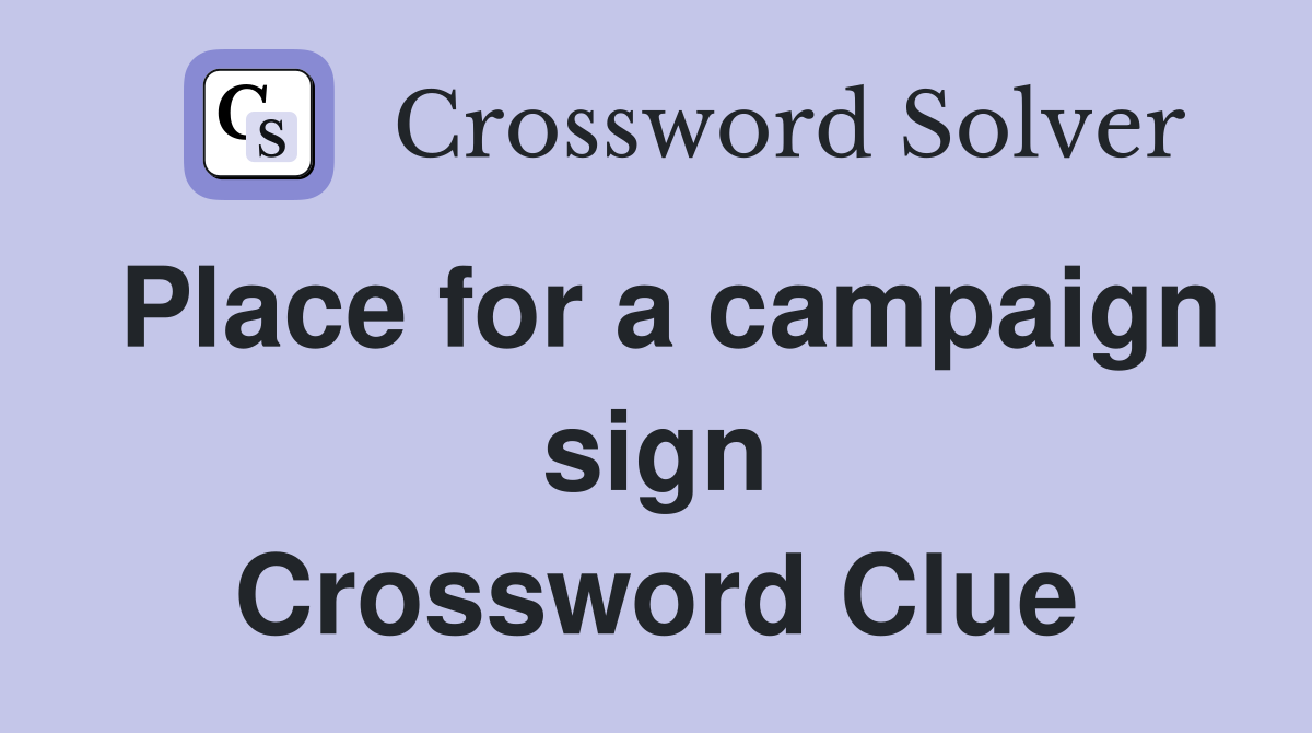 Place for a campaign sign Crossword Clue