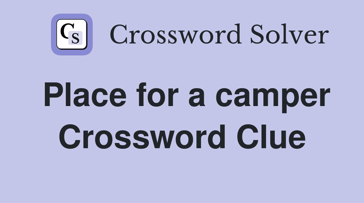 Place for a camper Crossword Clue