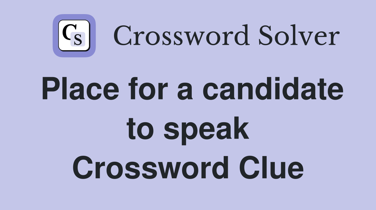 Place for a candidate to speak Crossword Clue