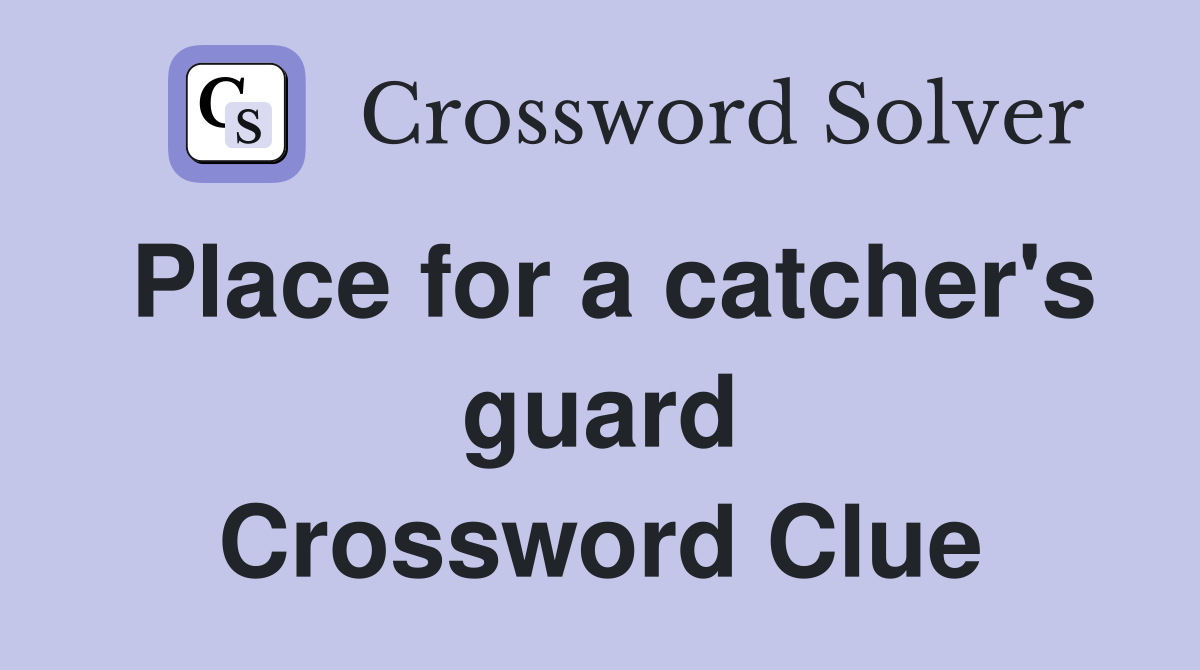 Place for a catcher's guard Crossword Clue