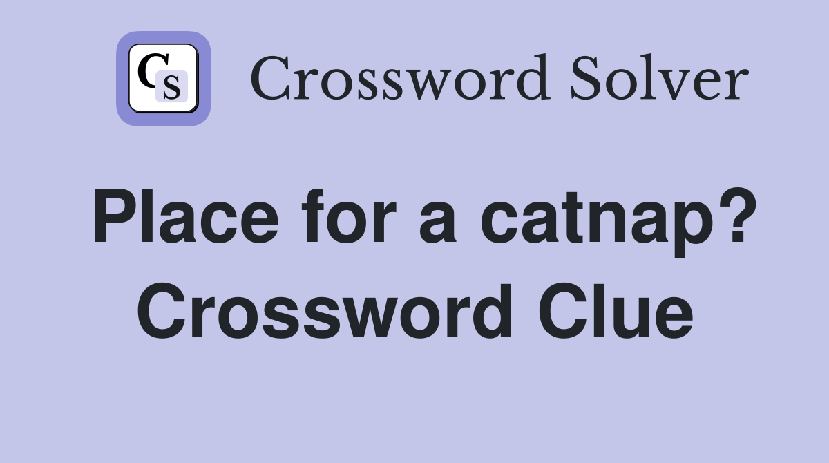 Place for a catnap? Crossword Clue