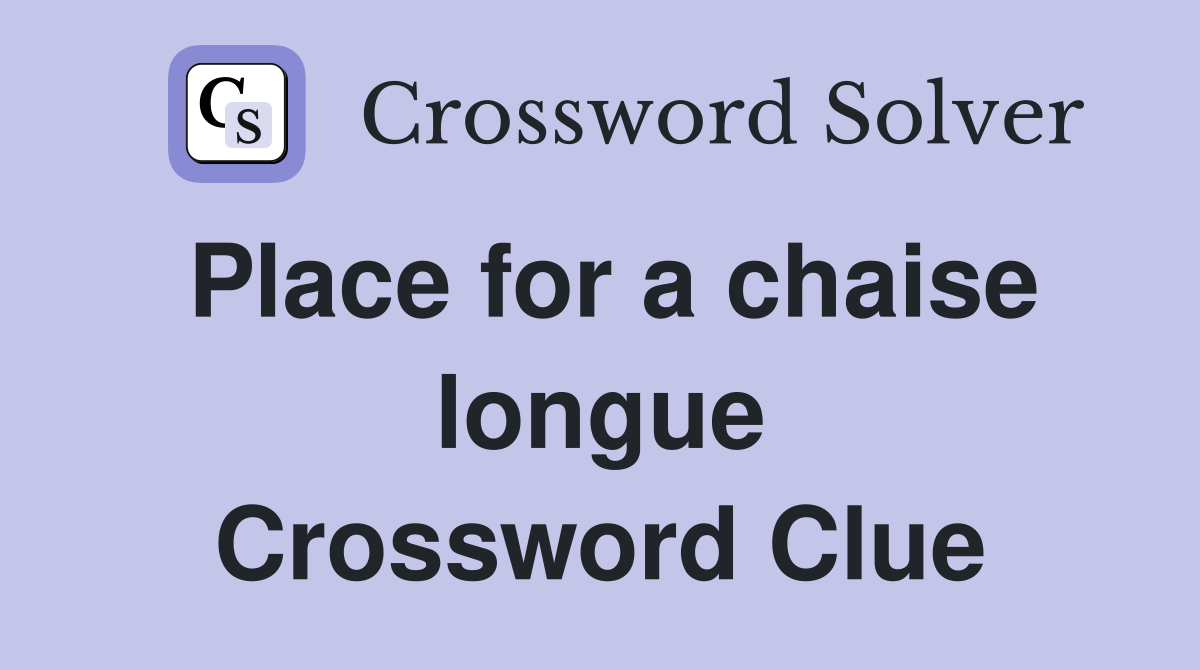 Place for a chaise longue Crossword Clue