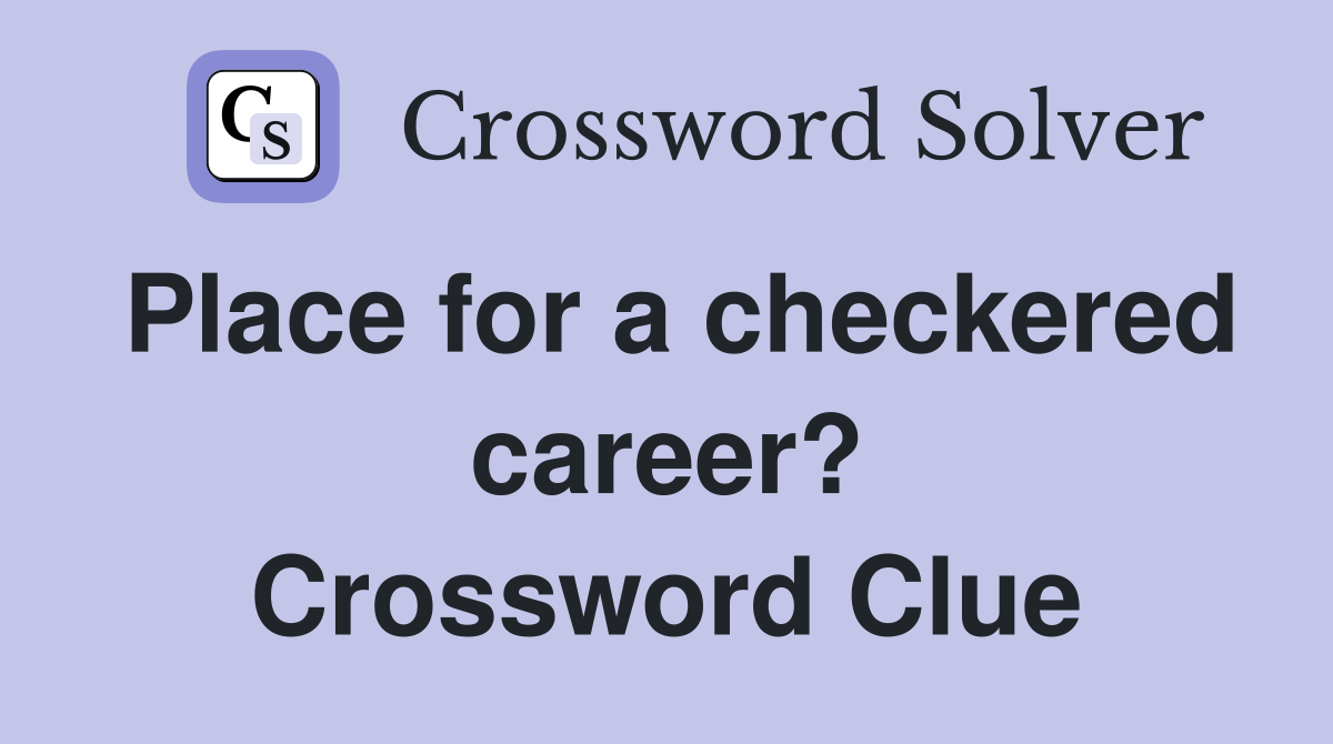 Place for a checkered career? Crossword Clue