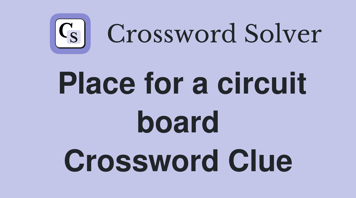 Place for a circuit board Crossword Clue