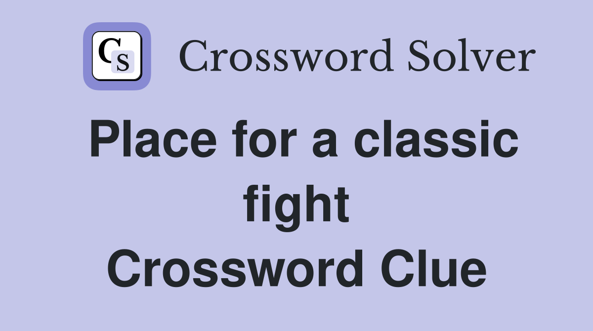 Place for a classic fight Crossword Clue