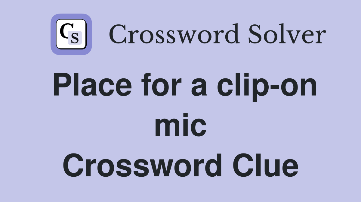 Place for a clip-on mic Crossword Clue