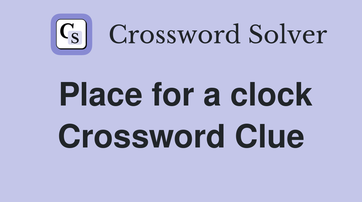 Place for a clock Crossword Clue