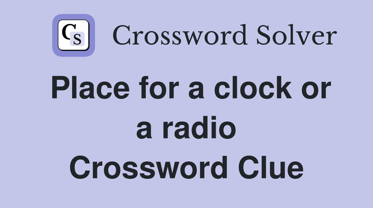 Place for a clock or a radio Crossword Clue