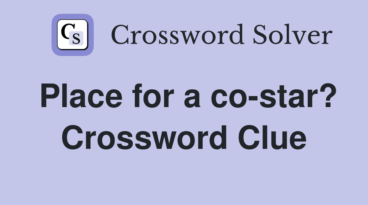 Place for a co-star? Crossword Clue