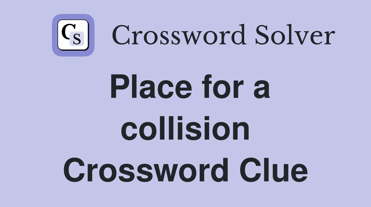 Place for a collision Crossword Clue