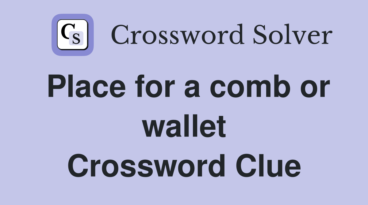 Place for a comb or wallet Crossword Clue