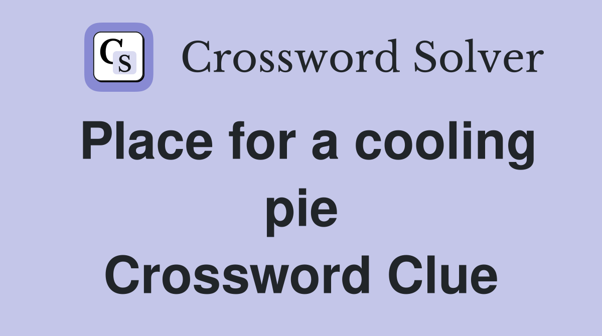 Place for a cooling pie Crossword Clue