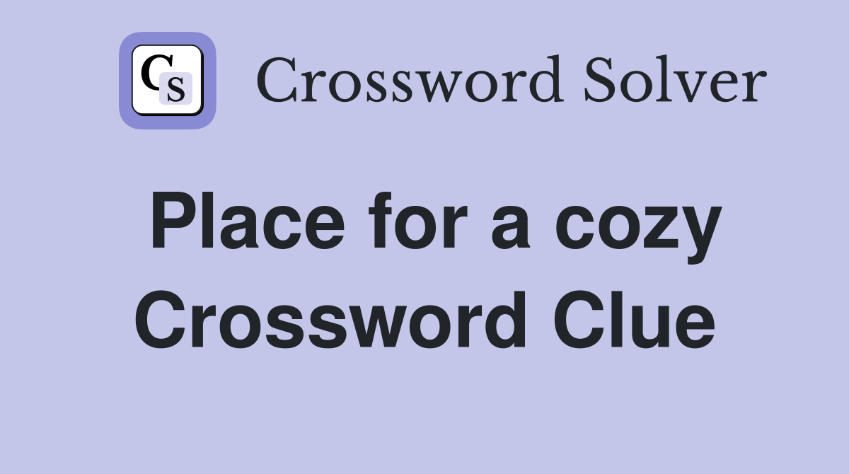 Place for a cozy Crossword Clue